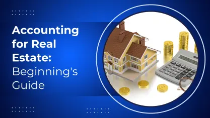 Accounting for Real Estate: A Beginner’s Guide